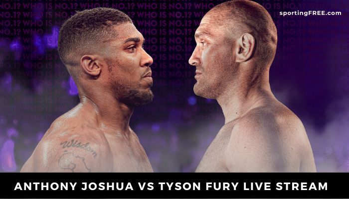 Anthony Joshua vs Tyson Fury live stream free