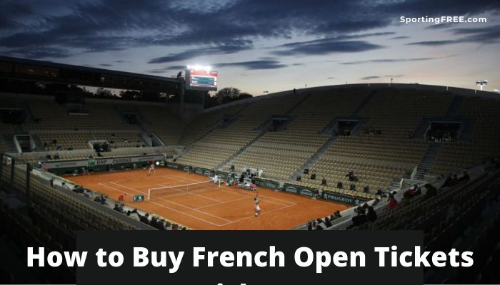 How to Buy French Open 2022 Tickets