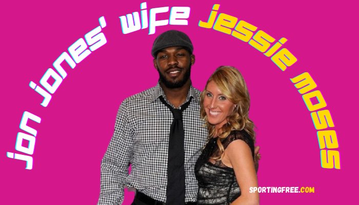 Jon Jones’ Wife, Jessie Moses