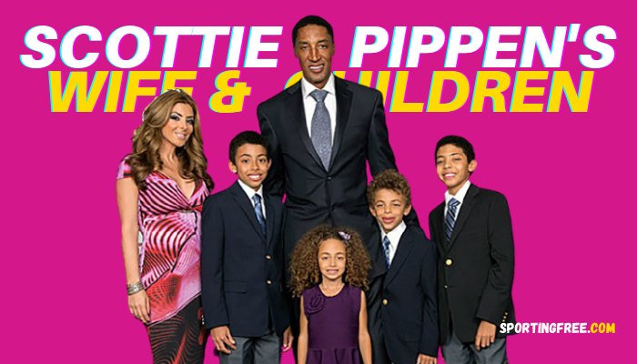 Scottie Pippen's Wife and Children